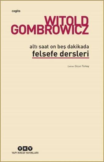 Altı Saat On Beş Dakikada Felsefe Dersleri - Witold Gombrowicz - Yapı Kredi Yayınları