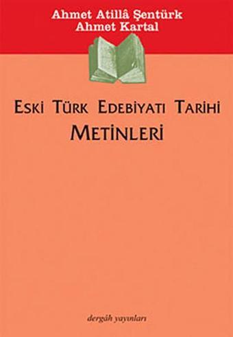 Eski Türk Edebiyatı Tarihi Metinleri - Ahmet Kartal - Dergah Yayınları