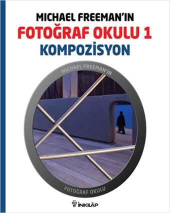 Fotoğraf Okulu Kompozisyon - Michael Freeman - İnkılap Kitabevi Yayınevi