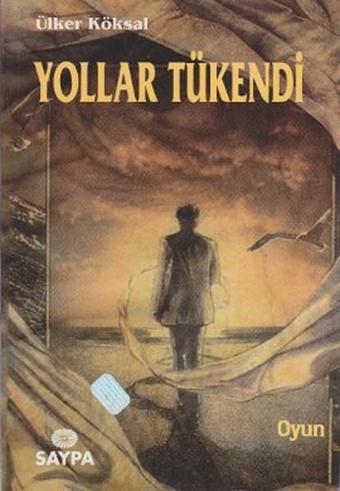 Yollar Tükendi - Ülker Köksal - Saypa Yayın Dağıtım