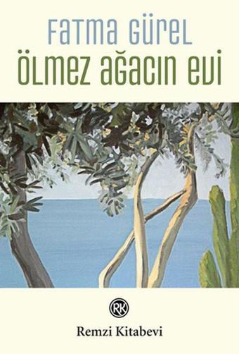 Ölmez Ağacın Evi - Fatma Gürel - Remzi Kitabevi