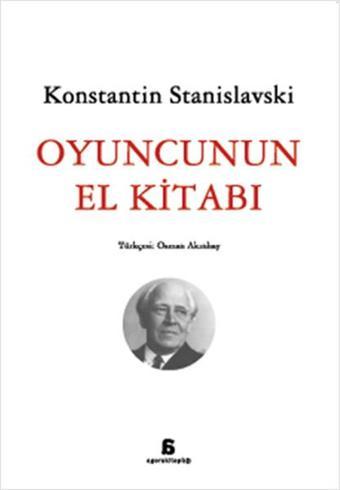 Oyuncunun El Kitabı - Konstantin Stanislavski - Agora Kitaplığı