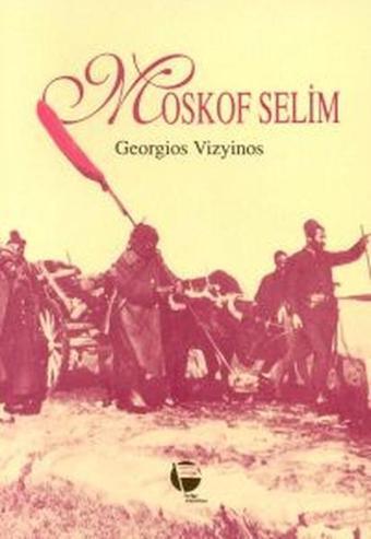 Moskof Selim - Georgios Vizyinos - Belge Yayınları