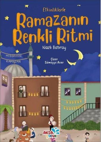 Etkinliklerle Ramazanın Renkli Ritmi - Nazlı Batıray - Aksa Çocuk