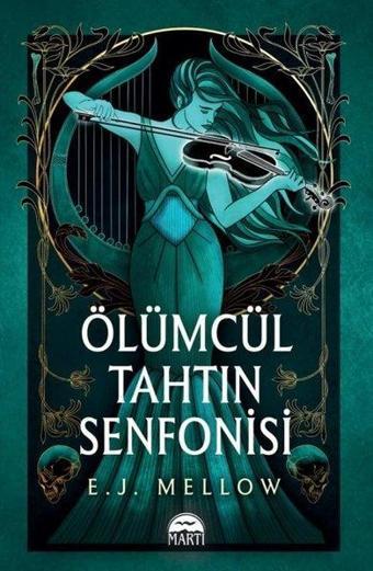 Ölümcül Tahtın Senfonisi - E. J. Mellow - Martı Yayınları Yayınevi