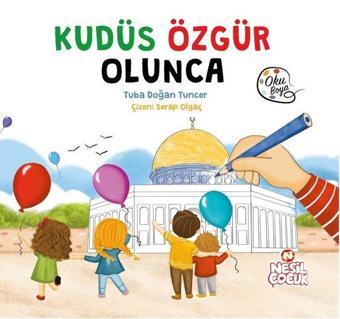 Kudüs Özgür Olunca - Tuba Doğan Tuncer - Nesil Çocuk Yayınları