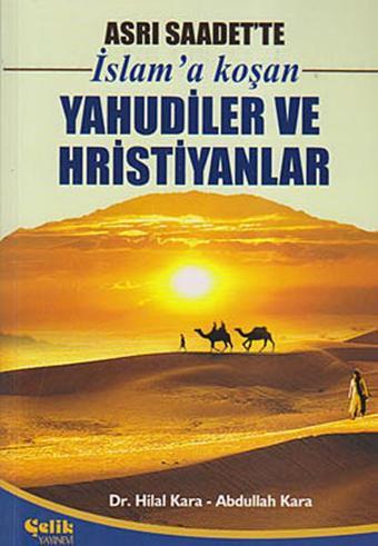 İslam'a Koşan Yahudiler ve Hristiyanlar - Abdullah Kara - Çelik Yayınevi