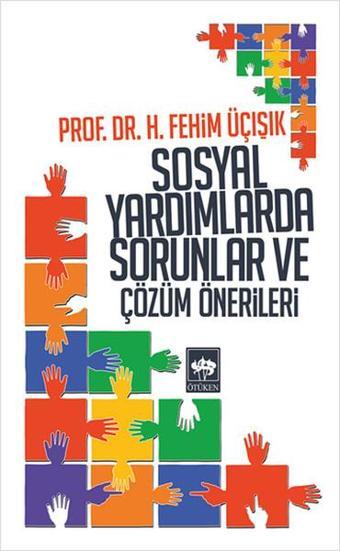 Sosyal Yardımlarda Sorunlar ve Çözüm Önerileri - H. Fehim Üçışık - Ötüken Neşriyat