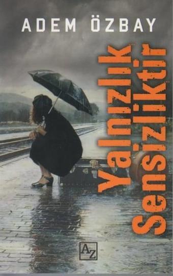 Yalnızlık Sensizliktir - Adem Özbay - Az Kitap