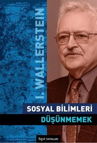 Sosyal Bilimleri Düşünmemek - Immanuel Wallerstein - BGST