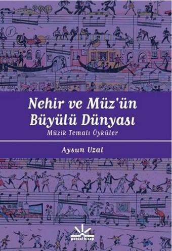 Nehir ve Müz'ün Büyülü Dünyası - Aysun Uzal - Potkal Kitap Yayınları