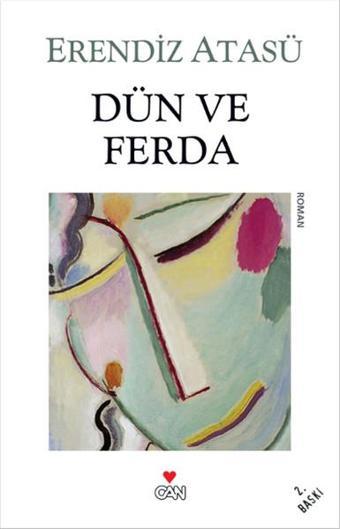 Dün ve Ferda - Erendiz Atasü - Can Yayınları