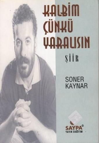 Kalbim Çünkü Yaralısın - Soner Kaynar - Saypa Yayın Dağıtım