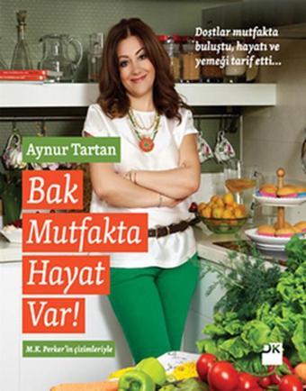 Bak Mutfakta Hayat Var - Aynur Tartan - Doğan Kitap