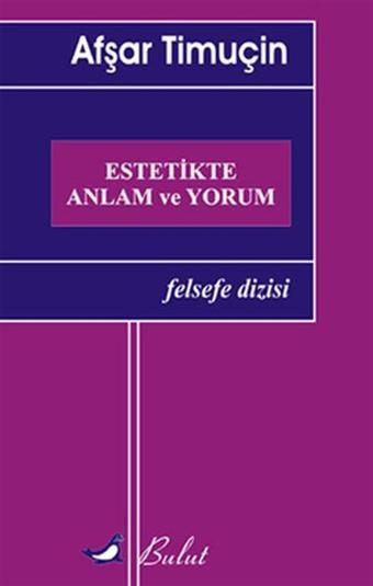 Estetikte Anlam ve Yorum - Afşar Timuçin - Bulut Yayınları