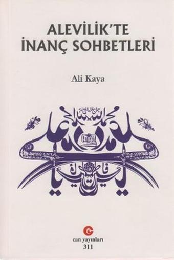 Alevilik'te İnanç Sohbetleri - Prof. Dr. Ali Kaya - Can Yayınları (Ali Adil Atalay)