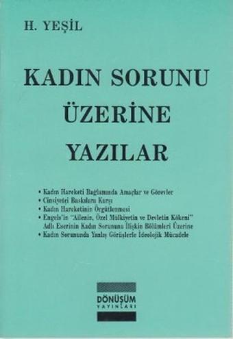 Kadın Sorunu Üzerine Yazılar - H. Yeşil - Dönüşüm Yayınları