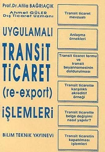 Uygulamalı Transit Ticaret (Re-Export) İşlemleri - Ahmet Güler - Bilim Teknik Yayınevi