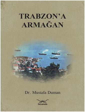 Trabzon'a Armağan - Mustafa Duman - Heyamola Yayınları