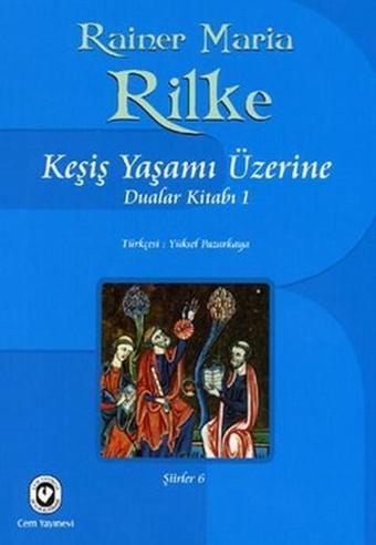 Keşiş Yaşamı Üzerine Dualar Kitabı 1 - Rainer Maria Rilke - Cem Yayınevi