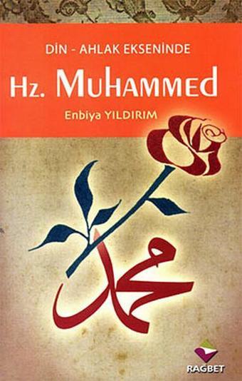 Din - Ahlak Ekseninde Hz.Muhammed - Enbiya Yıldırım - Rağbet Yayınları