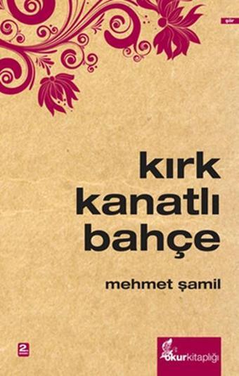 Kırk Kanatlı Bahçe - Mehmet Şamil - Okur Kitaplığı