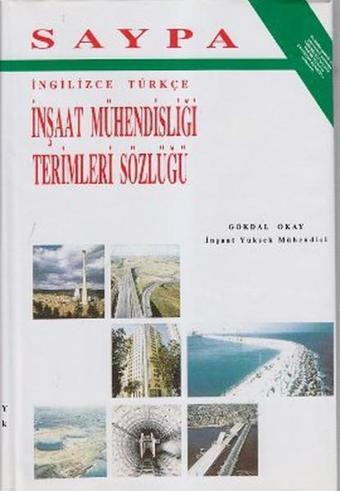 İnşaat Mühendisliği Terimleri Sözlüğü İngilizce-Türkçe - Gökdal Okay - Saypa Yayın Dağıtım