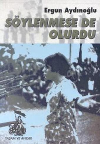 Söylenmese de Olurdu - Ergun Aydınoğlu - Belge Yayınları