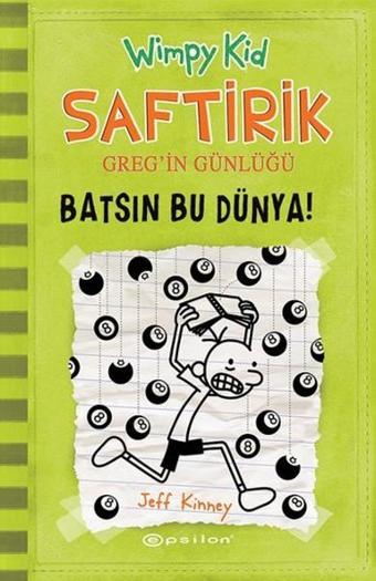 Saftirik Greg'in Günlüğü 8 - Batsın Bu Dünya! - Jeff Kinney - Epsilon Yayınevi