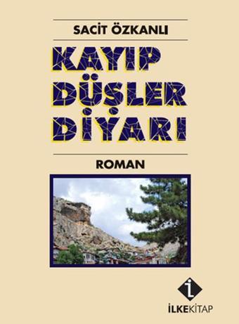 Kayıp Düşler Diyarı - Sacit Özkanlı - İlke Kitap