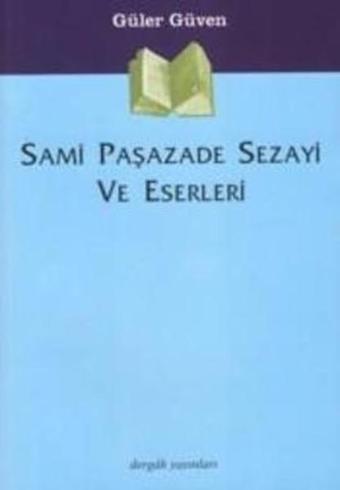 Sami Paşazade Sezayi ve Eserleri - Güler Güven - Dergah Yayınları