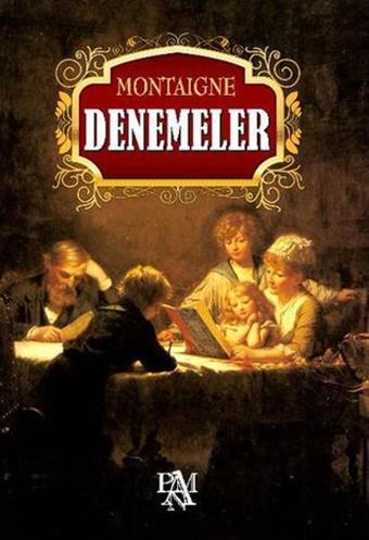 Denemeler - Michel de Montaigne - Panama Yayıncılık