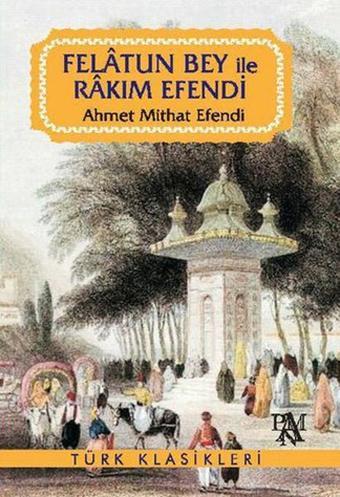Felatun Bey ile Rakım Efendi - Ahmet Mithat Efendi - Panama Yayıncılık