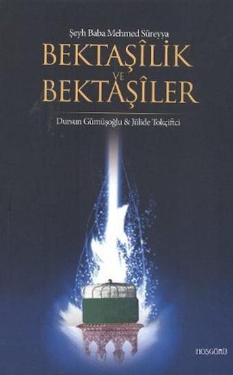 Bektaşilik ve Bektaşiler - Jülide Tokçiftçi - Hoşgörü Yayınları