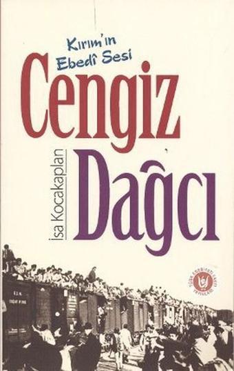 Kırım'ın Ebedi Sesi Cengiz Dağcı - İsa Kocakaplan - Türk Edebiyatı Vakfı Yayınları