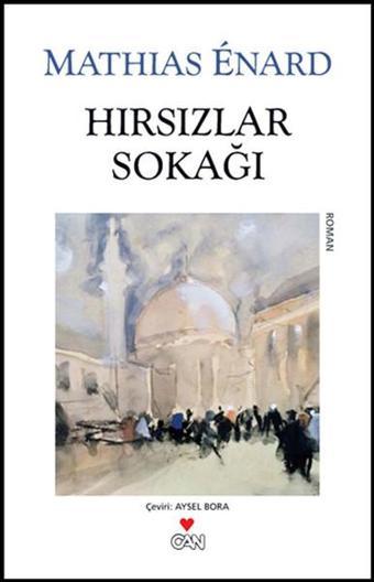Hırsızlar Sokağı - Mathias Enard - Can Yayınları