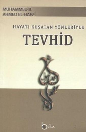 Hayatı Kuşatan Yönleriyle Tevhid - Muhammed B. Ahmed El-Hafzi - Beka Yayınları