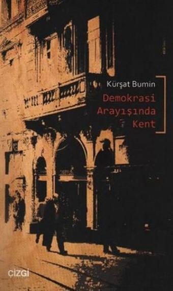 Demokrasi Arayışında Kent - Kürşat Bumin - Çizgi Kitabevi