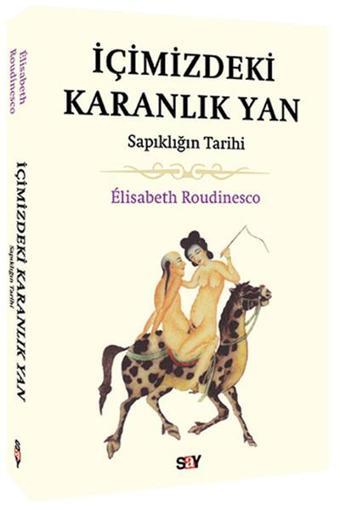 İçimizdeki Karanlık Yan - Elisabeth Roudinesco - Say Yayınları