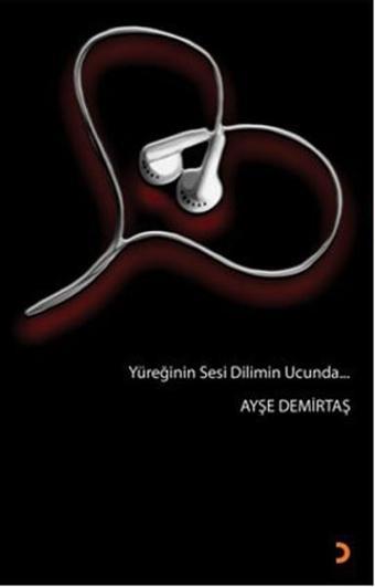 Yüreğinin Sesi Dilimin Ucunda - Ayşe Demirtaş - Cinius Yayınevi