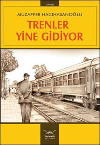 Trenler Yine Gidiyor - Muzaffer Hacıhasanoğlu - Heyamola Yayınları