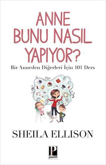 Anne Bunu Nasıl Yapıyor? - Sheila Ellison - Pozitif Yayıncılık