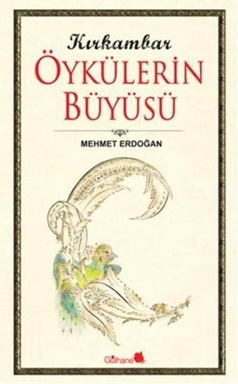 Kırkambar Öykülerin Büyüsü - Mehmet Erdoğan - Gülhane