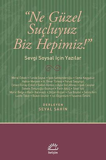 Ne Güzel Suçluyuz Biz Hepimiz! - Seval Şahin - İletişim Yayınları