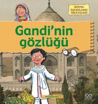 Büyük İnsanların Hikayeleri - Gandi'nin Gözlüğü - Anita Ganeri - 1001 Çiçek