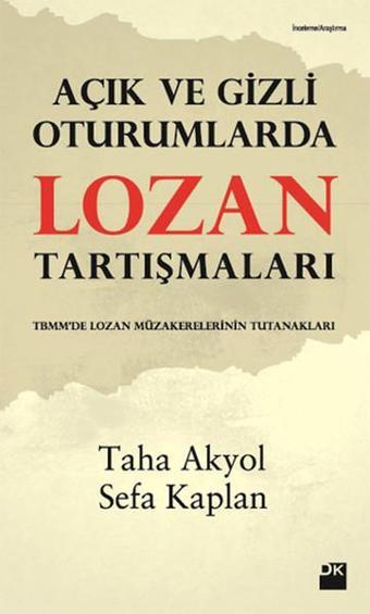 Açık ve Gizli Oturumlarda Lozan Tartışmaları - Taha Akyol - Doğan Kitap