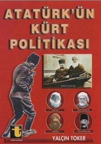 Atatürk'ün Kürt Politikası - Yalçın Toker - Toker Yayınları