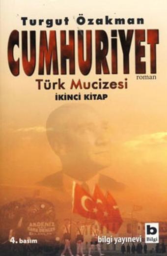 Cumhuriyet - Türk Mucizesi 2 - Turgut Özakman - Bilgi Yayınevi