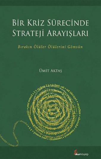 Bir Kriz Sürecinde Strateji Arayışları - Ümit Aktaş - Okur Kitaplığı