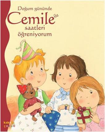 Doğum Gününde Cemile ile Saatleri Öğreniyorum - Aline de Petingy - Kaknüs Yayınları